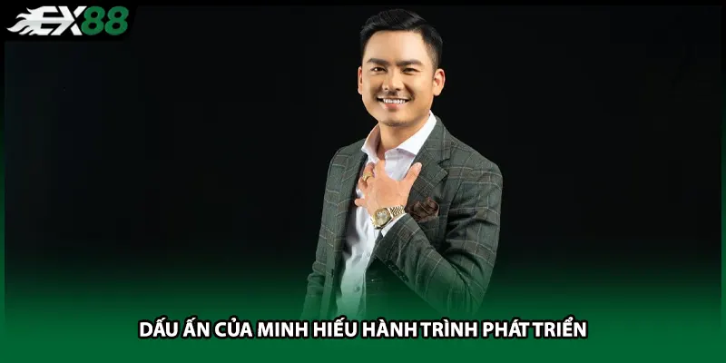 Dấu ấn của Minh Hiếu hành trình phát triển