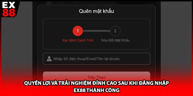 Quyền lợi và trải nghiệm đỉnh cao sau khi đăng nhập EX88 thành công