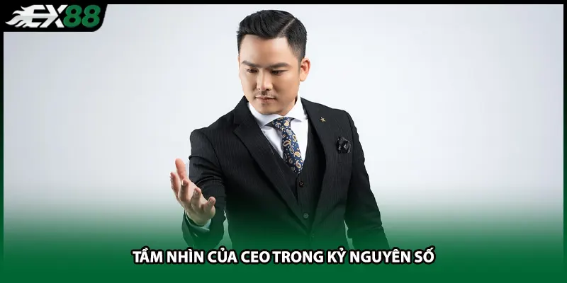 Tầm nhìn của CEO trong kỷ nguyên số