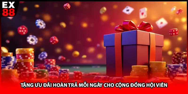 Tặng ưu đãi hoàn trả mỗi ngày cho cộng đồng hội viên